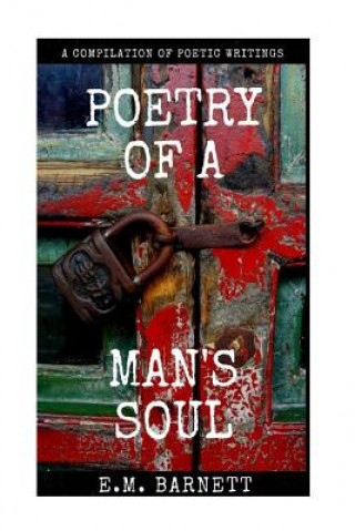 Carte Poetry Of A Man's Soul E M Barnett