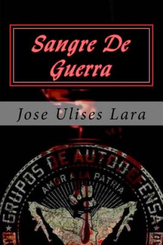 Kniha Sangre De Guerra: Historias de un Narco Estado Jose Ulises Lara