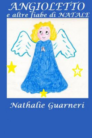 Kniha Angioletto e altre fiabe di Natale: Le fiabe di Nathalie vol. 2° Nathalie Guarneri