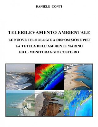 Kniha Telerilevamento Ambientale: Le nuove tecnologie a disposizione per la tutela dell'ambiente marino ed il monitoraggio costiero Daniele Conti