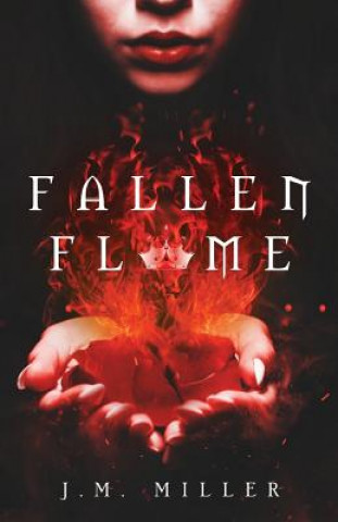 Könyv Fallen Flame J M Miller