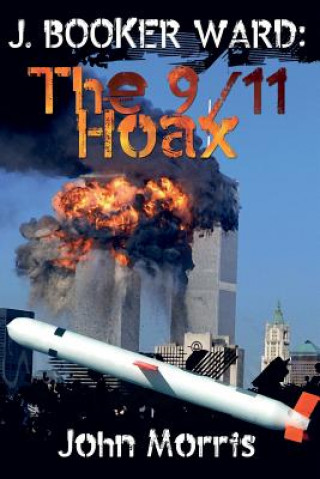 Книга J. Booker Ward: The 9/11 Hoax John Morris