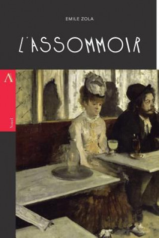 Carte L'Assommoir: or, The Drinking Den / The Dram Shop Emile Zola