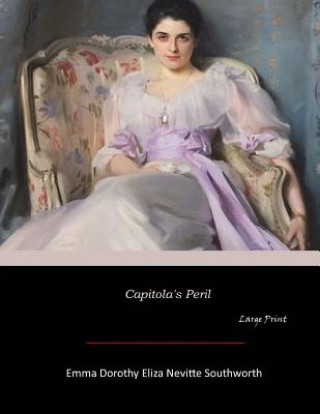 Libro Capitola's Peril: Large Print Emma Dorothy Eliza Nevitte Southworth