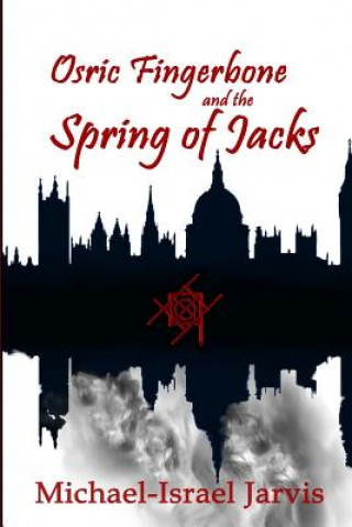 Knjiga Osric Fingerbone and the Spring of Jacks Mr Michael Jarvis