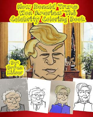 Könyv How Donald Trump Won America: The Celebrity Coloring Book Bryan/ B Allen/ A Kinser