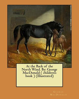 Buch At the Back of the North Wind. By: George MacDonald ( children's book ) (Illustrated) George MacDonald