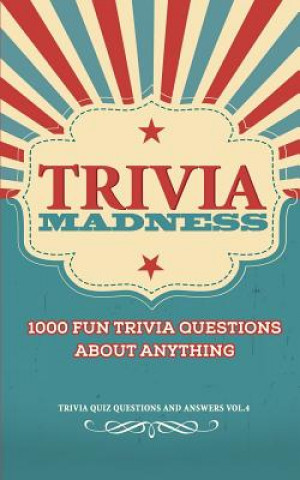 Kniha Trivia Madness Volume 4: 1000 Fun Trivia Questions Bill O'Neill