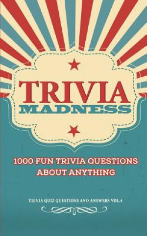 Könyv Trivia Madness Volume 4: 1000 Fun Trivia Questions Bill O'Neill