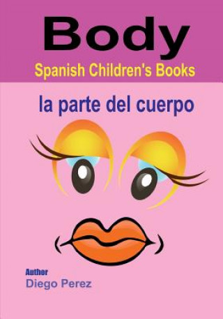 Carte Spanish Children's Books: Body Diego Perez