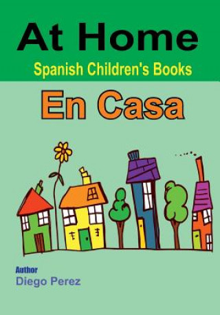 Carte Spanish Children's Books: At Home Diego Perez