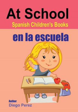 Kniha Spanish Children's Books: At School Diego Perez