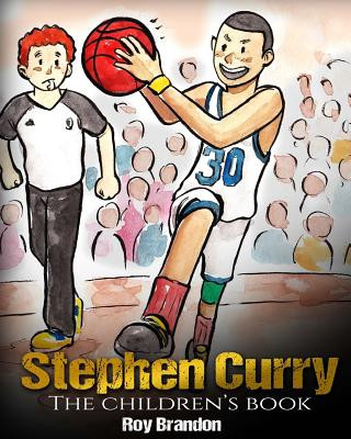Kniha Stephen Curry: The Children's Book. Fun Illustrations. Inspirational and Motivational Life Story of Stephen Curry - One of The Best B Roy Brandon