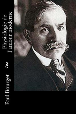 Libro Physiologie de l'amour moderne Paul Bourget