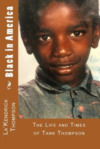 Kniha Black in America: The Life and Times of Tank Thompson La'kendrick Thompson