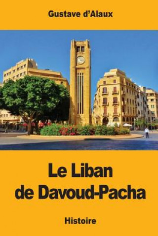 Kniha Le Liban de Davoud-Pacha Gustave D'Alaux