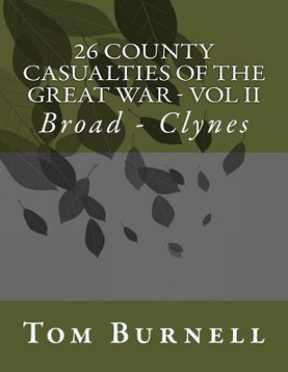 Kniha 26 County Casualties of the Great War Volume II: Broad - Clynes Tom Burnell