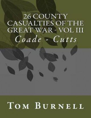 Kniha 26 County Casualties of the Great War Volume III: Coade - Cutts Tom Burnell
