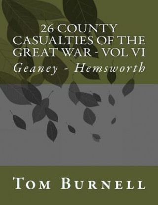 Carte 26 County Casualties of the Great War Volume VI: Geaney - Hemsworth Tom Burnell