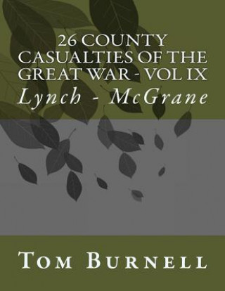 Carte 26 County Casualties of the Great War Volume IX: Lynch - McGrane Tom Burnell