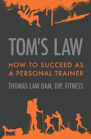 Książka Tom's Law: How to Succeed as a Personal Trainer Thomas Law