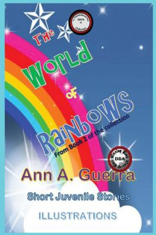 Book The World of Rainbows: Story No. 16 of The THOUSAND and one DAYS/Book 2 MS Ann a Guerra