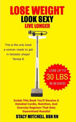 Livre Lose Weight, Look Sexy, Live Longer!: Health, Fitness, Exercise & Nutrition. Christopher Mitchell