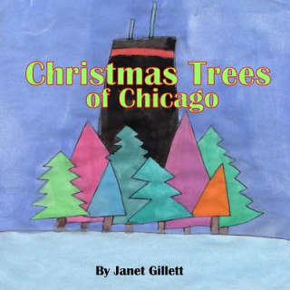 Kniha Christmas Trees of Chicago Janet Gillett