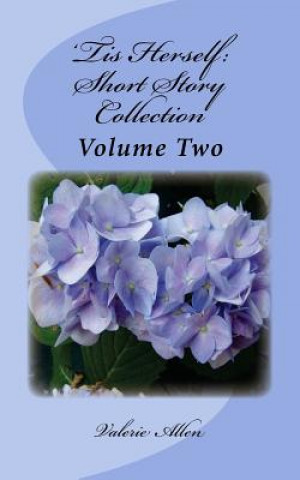 Kniha 'Tis Herself: Short Story Collection Volume Two Valerie Allen