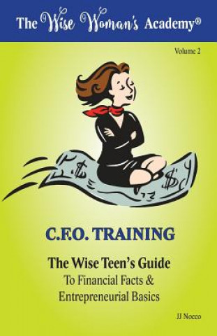 Kniha The Wise Teen's Guide to Financial Facts & Entrepreneurial Basics Jenny J Nocco