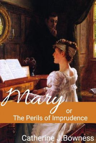 Kniha Mary or The Perils of Imprudence Catherine Bowness