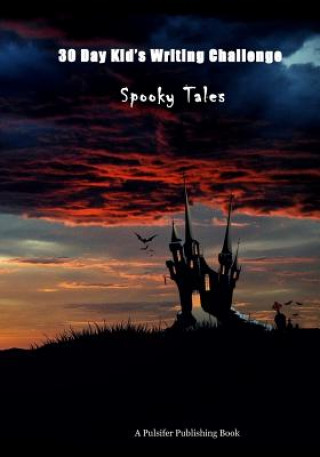 Buch 30 Day Kid's Writing Challenge: Spooky Tales Pulsifer Publishing