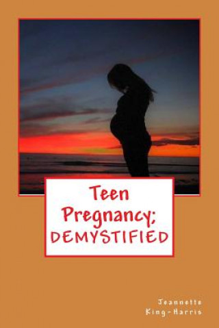 Kniha Teen Pregnancy; DEMYSTIFIED MS Jeannette King Harris