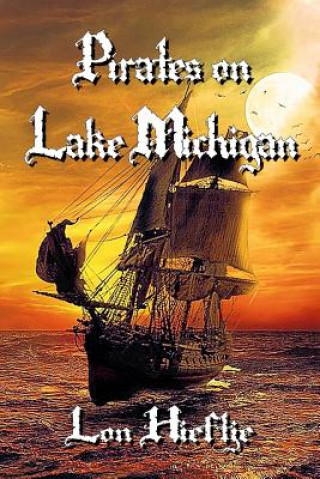 Könyv Pirates on Lake Michigan? Lon F Hieftje