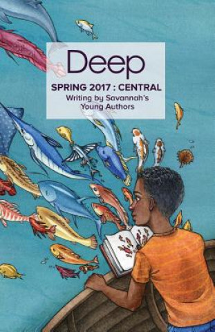 Knjiga Spring 2017 Central: Stories from Savannah's Young Authors Deep Center