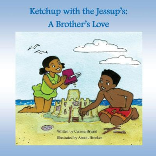 Knjiga Ketchup with the Jessup's: A Brother's Love Carissa Bryant