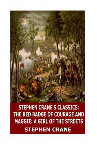 Книга Stephen Crane's Classics: The Red Badge of Courage and Maggie: A Girl of the Streets Stephen Crane