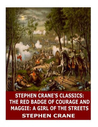 Carte Stephen Crane's Classics: The Red Badge of Courage and Maggie: A Girl of the Streets Stephen Crane