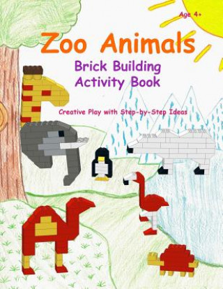 Kniha Zoo Animals - Brick Building Activity Book: This new children's activity guide will teach your little builders about numbers, colors, and fine motor c Paul Bacio