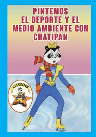 Libro Pintemos el Deporte y el Medio Ambiente con Chatipan: Colección Chatipan. Chatipan Collection Martina Bisbe