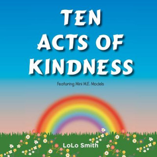 Kniha Ten Acts of Kindness Featuring Mini M.E. Models MS Lolo Smith