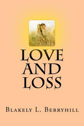 Kniha Love and Loss Blakely L Berryhill