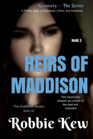 Livre Heirs of Maddison: Book 3 in the Family's Saga of Mystery, Suspense, and Romance Robbie Kew