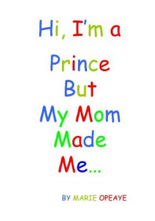 Książka Hi, I'm a Prince but my mom made me... Marie Opeaye