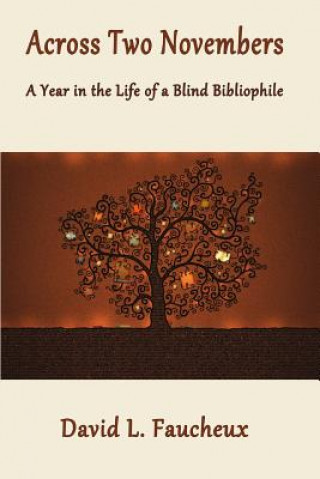 Carte Across Two Novembers: A Year in the Life of a Blind Bibliophile David L Faucheux