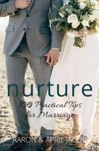 Kniha Nurture: 100 Practical Tips for Marriage Aaron Jacob