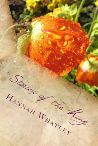 Kniha Stories of the King: A Collection of Short Stories and Poetry Hannah Whatley