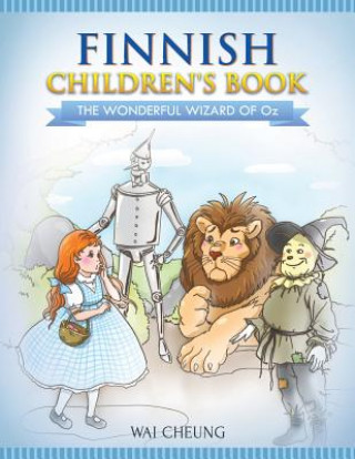 Könyv Finnish Children's Book: The Wonderful Wizard Of Oz Wai Cheung