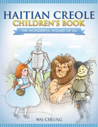 Knjiga Haitian Creole Children's Book: The Wonderful Wizard Of Oz Wai Cheung