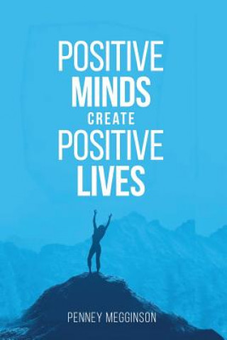 Book Positive Minds Create Positive Lives Penney Megginson